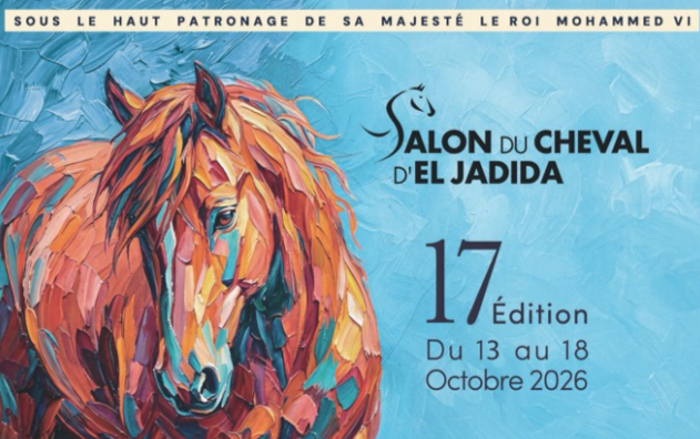 Le Salon du Cheval d'El Jadida annonce sa 17ᵉ édition du 13 au 18 octobre 2026